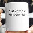 Eat Pussy Not Animals T-Shirts Coffee Mug