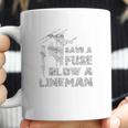 Electrican Save A Fuse Blow A Lineman Coffee Mug