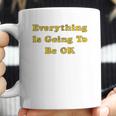 Everything Is Going To Be Ok Funny Social Distancing Graphic Coffee Mug