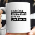 I Am Feeling Super Sonic Give Me Gin And Tonic Coffee Mug