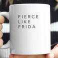 Fierce Like Frida Coffee Mug