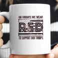 On Fridays We Wear Red To Support Our Troops Coffee Mug