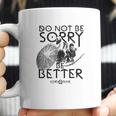 God Of War Do Not Be Sorry Be Better Coffee Mug