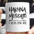 Hakuna Moscato It Means Drink Wine Gift Coffee Mug