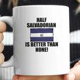 Half Salvadorian Is Better Than None Infant Coffee Mug