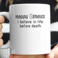 Happy Atheist I Believe In Life Before Death Coffee Mug