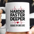 Harder Faster Deeper Because Cpr Saves Lives Gift Coffee Mug