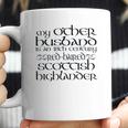 My Other Husband Is An 18Th Century Scottish Highlander Coffee Mug