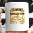 To Invent You Need A Good Imagination And A Pile Of Junk Coffee Mug