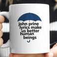 John Prine Lyrics Make Us Better Human Beings Coffee Mug