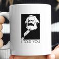 Karl Marx I Told You Shirt Coffee Mug