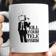 Kill Your Television T-Shirt Coffee Mug