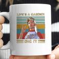 Lifes A Garden Dig It Vintage Joe Dirt Coffee Mug