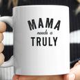 Mama Needs A Truly Aint No Laws Hard Seltzer Coffee Mug