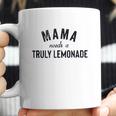 Mama Needs A Truly Lemonade Aint No Laws Coffee Mug