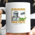 The Mandalorian The Child He Means More To Me Than You Know Coffee Mug