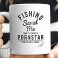 Mens Fishing Saved Me From Being A Pornstar Now Im Just A Hooker Funny Coffee Mug