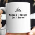 Money Is Temporary God Is Eternal Coffee Mug