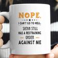 Nope I Can Not Go To Hell Great Enjoyable Gift 2022 Coffee Mug