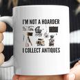 Not A Hoarder Love Antiquing- Junk & Thrift Coffee Mug