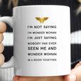 Im Not Saying Im Wonder Woman Coffee Mug