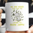 We Are Never Too Old To Listen To Frank Zappa 2020 Coffee Mug