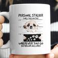 Personal Stalker Dog Shih Tzu I Will Follow You Coffee Mug