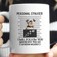 Personal Stalker I Will Follow You Yorkie Lovers Coffee Mug