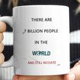 There Are 7 Billion People Good New Gift Coffee Mug