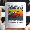 School Is Important But Clay Pigeon Shooting Is Importanter Vintage Shirt Coffee Mug