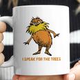 I Speak For The Trees - Lorax T-Shirt Coffee Mug