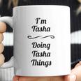 I Am Tasha Doing Tasha Things Coffee Mug