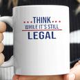 Think While It Is Still Legal 2022 New Vogue Coffee Mug