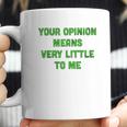 Ugp Campus Apparel Your Opinion Means Very Little To Me Funny Cartoon Tv Quote Coffee Mug