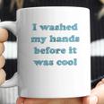 I Washed My Hands Before It Was Cool Funny Social Distancing Coffee Mug