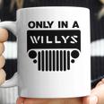 Only In A Willys Trucks Coffee Mug