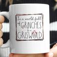 In A World Full Of Grinches Be A Griswold Christmas Coffee Mug