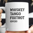 Wtf Over Whiskey Tango Foxtrot Over Coffee Mug