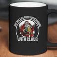 Aint No Laws When You Are Drinking With Claus Funny Coffee Mug