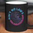 Aint No Laws When Youre Drinking Claws Coffee Mug