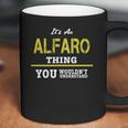 It Is An Alfaro Thing You Wouldnt Understand Coffee Mug