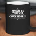 Alway Be Yourself Unless You Can Be Chuck Norris Coffee Mug