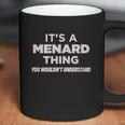 It Is A Menard Thing You Wouldnt Understand Coffee Mug