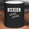 Aries Gang Gang Zodiac Quote Birthday Gift Coffee Mug