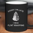 Arrowhead Artifact Sorry Im Late I Was Flint Knapping Coffee Mug