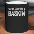 Askin For A Baskin Coffee Mug