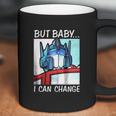 But Baby I Can Change Optimus Prime ShirtShirt Tee Coffee Mug