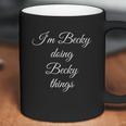 I Am Becky Doing Becky Things Coffee Mug