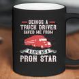 Beings A Truck Driver Saved Me From A Life As A Pron Star Coffee Mug