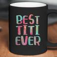 Best Titi Ever Coffee Mug